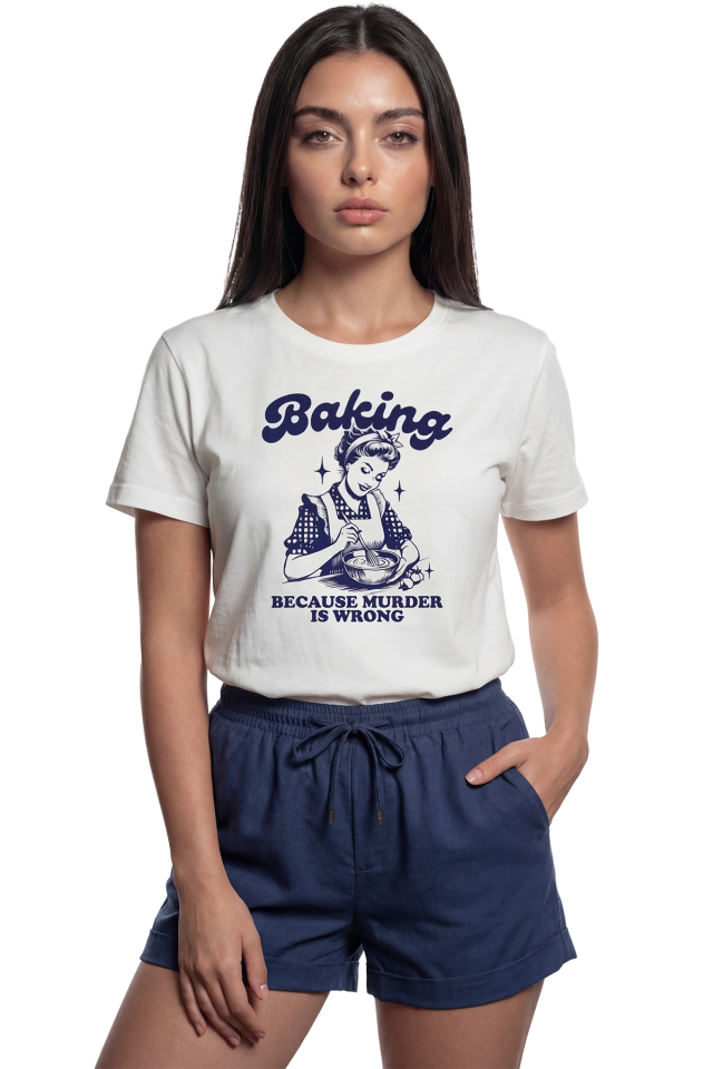 ''Baking Because Murder Is Wrong'' Yazılı Baskılı %100 Pamuk Rahat Kesim Premium Kadın Tişört